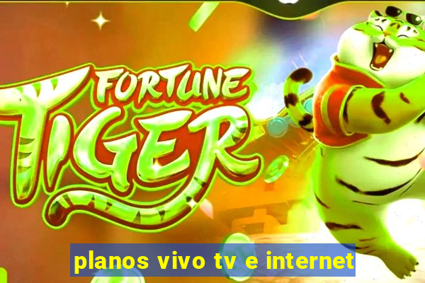 planos vivo tv e internet